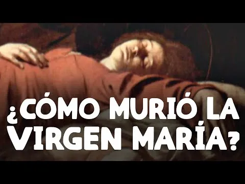 Cuando Murio La Virgen Maria