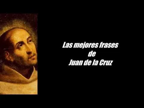 Frases De San Juan De La Cruz Sus Citas Mas Inspiradoras