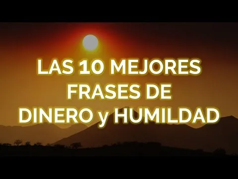 Frases Sobre Dinero Y Humildad