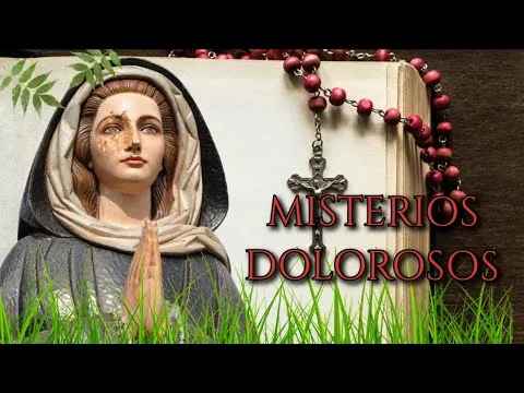 Misterios Dolorosos Del Santisimo Rosario Una Meditacion Profunda