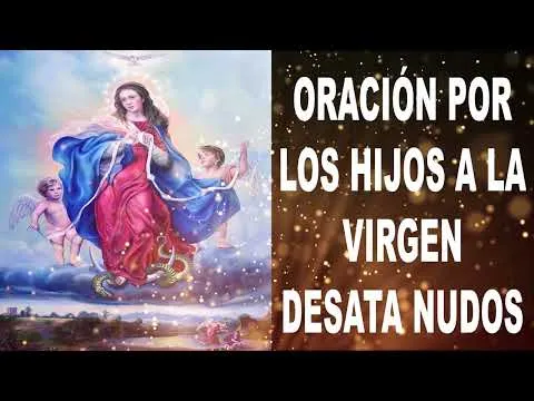 Oracion A La Virgen Desatanudos Para Los Hijos