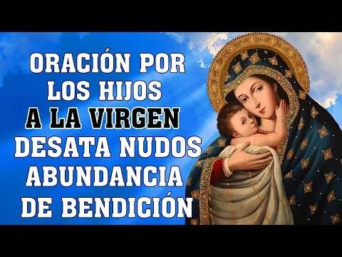 Oracion A La Virgen Desatanudos Por Los Hijos