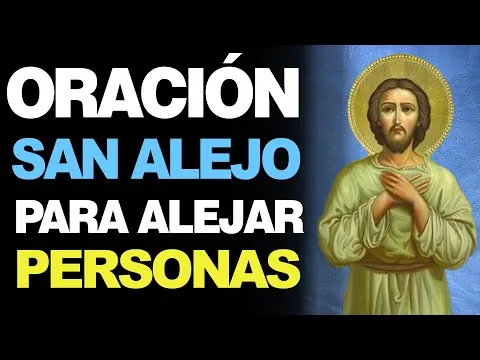 Oracion A San Alejo Muy Efectiva Como Pedir Su Ayuda Para Alejar Personas Y Situaciones Negativas