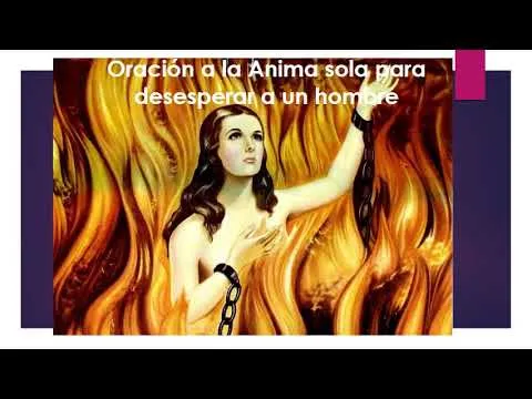 Oracion Al Anima Sola Para Desesperar A Un Hombre