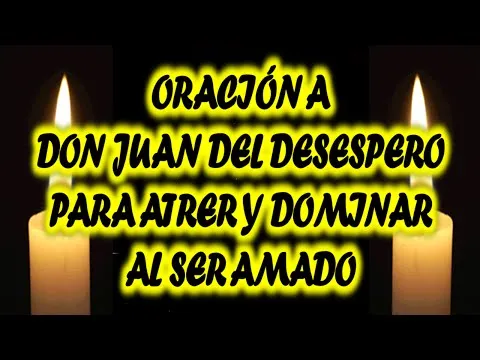 Oracion De Don Juan Del Dominio Y Desespero