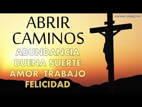 Oracion Para Abrir Caminos De Amor Prosperidad Trabajo Suerte Y Bienestar