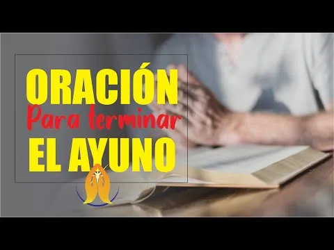 Oracion Para Cerrar El Ayuno